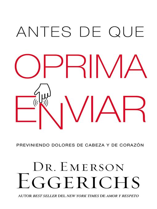 Title details for Antes de que oprima enviar by Dr. Emerson Eggerichs - Available